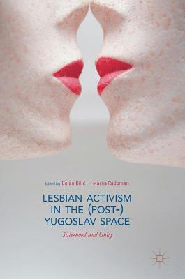 Bojan Bilić, Marija Radoman, Bojan Bilic, Bojan Bili¿ - Lesbian Activism in the (Post-)Yugoslav Space, Inbunden