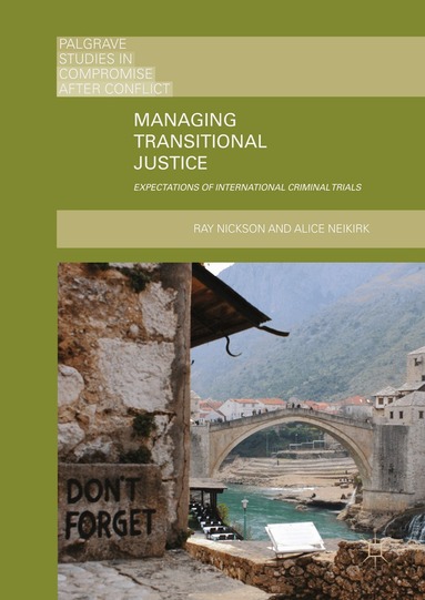 Ray Nickson, Alice Neikirk - Managing Transitional Justice, Inbunden