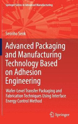 bokomslag Advanced Packaging and Manufacturing Technology Based on Adhesion Engineering