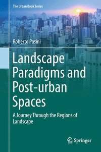 bokomslag Landscape Paradigms and Post-urban Spaces