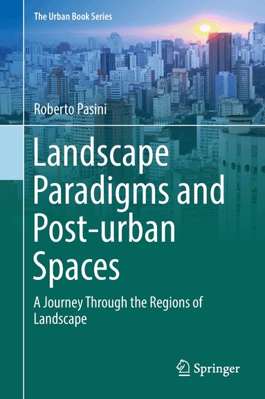 Roberto Pasini - Landscape Paradigms and Post-urban Spaces, Inbunden