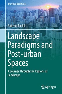 bokomslag Landscape Paradigms and Post-urban Spaces