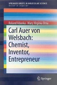 bokomslag Carl Auer von Welsbach: Chemist, Inventor, Entrepreneur