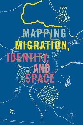 Mapping Migration, Identity, and Space 1