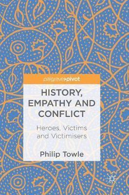 Philip Towle - History, Empathy and Conflict, Inbunden