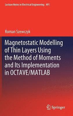 Roman Szewczyk - Magnetostatic Modelling of Thin Layers Using the Method of Moments And Its Implementation in OCTAVE/MATLAB, Inbunden