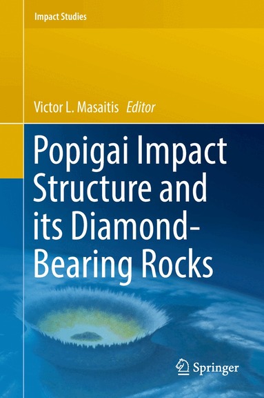 Victor L. Masaitis - Popigai Impact Structure and its Diamond-Bearing Rocks, Inbunden