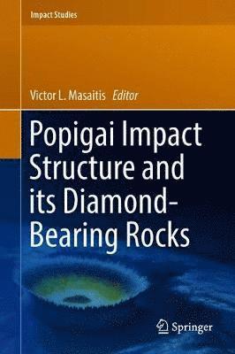 Victor L. Masaitis - Popigai Impact Structure and its Diamond-Bearing Rocks, Inbunden