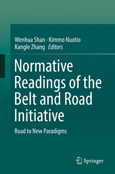 Wenhua Shan, Kimmo Nuotio, Kangle Zhang - Normative Readings of the Belt and Road Initiative, Inbunden