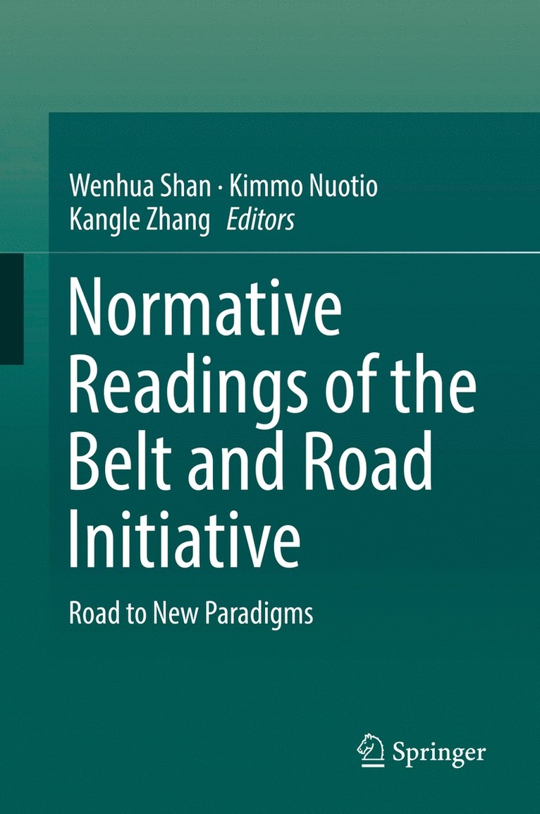 Wenhua Shan, Kimmo Nuotio, Kangle Zhang - Normative Readings of the Belt and Road Initiative, Inbunden