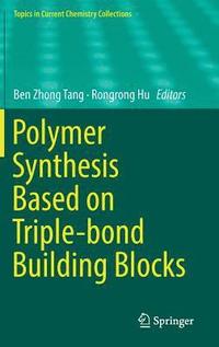 bokomslag Polymer Synthesis Based on Triple-bond Building Blocks