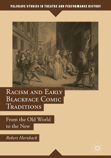 Robert Hornback - Racism and Early Blackface Comic Traditions, Inbunden