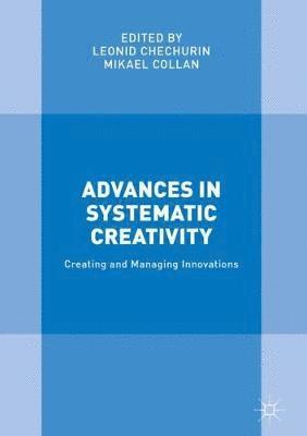 Leonid Chechurin, Mikael Collan - Advances in Systematic Creativity, Inbunden