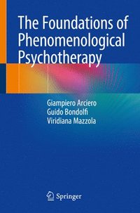 bokomslag The Foundations of Phenomenological Psychotherapy