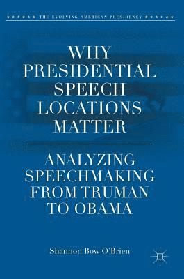 bokomslag Why Presidential Speech Locations Matter