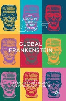 Carol Margaret Davison, Marie Mulvey-Roberts - Global Frankenstein, Inbunden