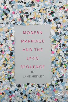 Jane Hedley - Modern Marriage and the Lyric Sequence, Inbunden