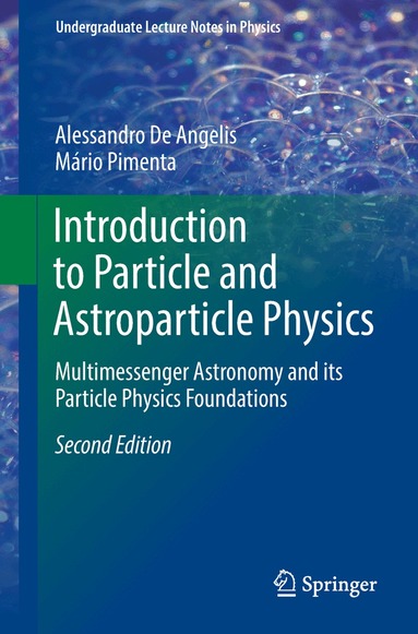Alessandro De Angelis, Mário Pimenta - Introduction to Particle and Astroparticle Physics, Häftad
