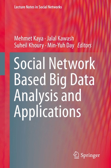 Mehmet Kaya, Jalal Kawash, Suheil Khoury, Min-Yuh Day - Social Network Based Big Data Analysis and Applications, Inbunden