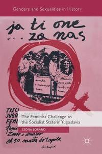 bokomslag The Feminist Challenge to the Socialist State in Yugoslavia