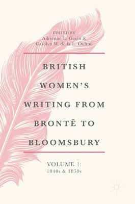 bokomslag British Women's Writing from Brontë to Bloomsbury, Volume 1