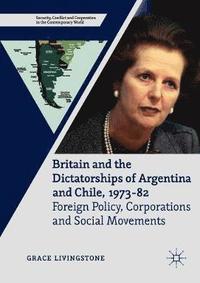 bokomslag Britain and the Dictatorships of Argentina and Chile, 1973-82