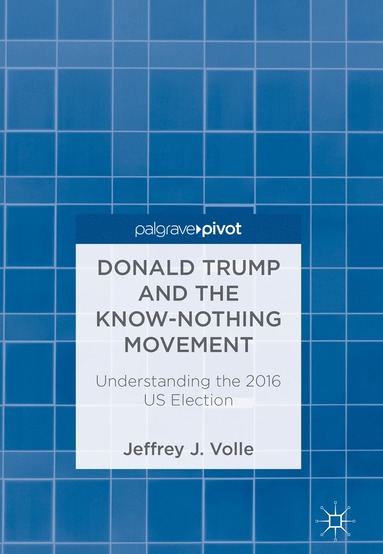 bokomslag Donald Trump and the Know-Nothing Movement