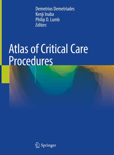 Demetrios Demetriades, Kenji Inaba, Philip D. Lumb - Atlas of Critical Care Procedures, Inbunden