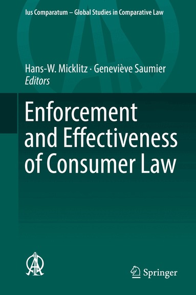 Hans-W. Micklitz, Geneviève Saumier - Enforcement and Effectiveness of Consumer Law, Inbunden