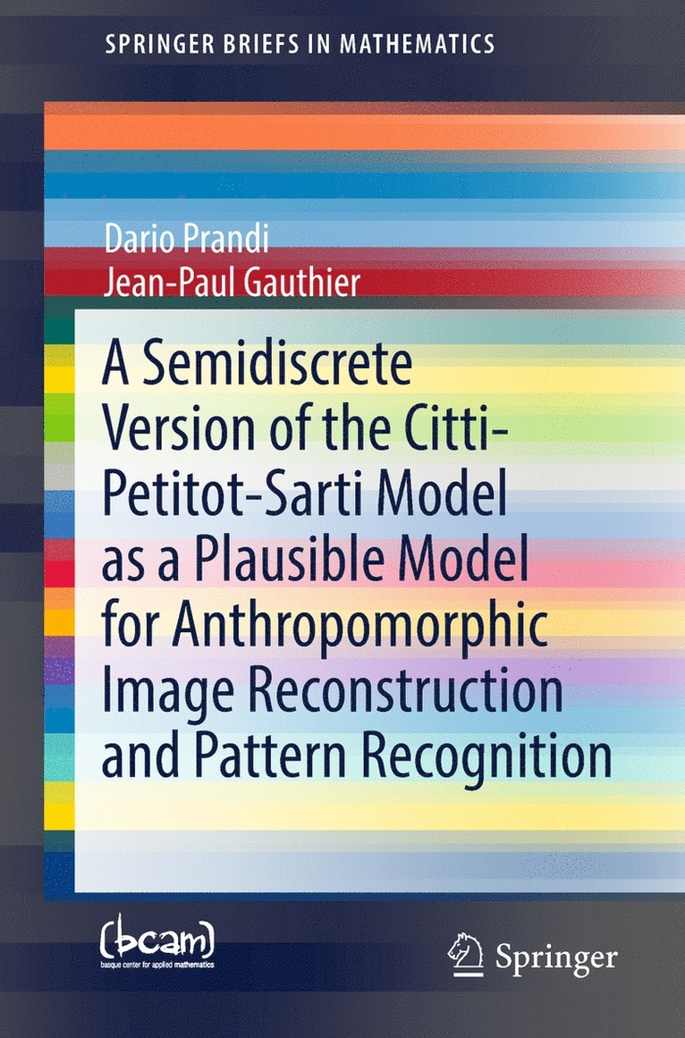 A Semidiscrete Version of the Citti-Petitot-Sarti Model as a Plausible Model for Anthropomorphic Image Reconstruction and Pattern Recognition 1