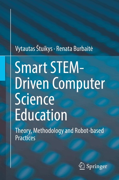 Vytautas Štuikys, Renata Burbaitė - Smart STEM-Driven Computer Science Education, Inbunden
