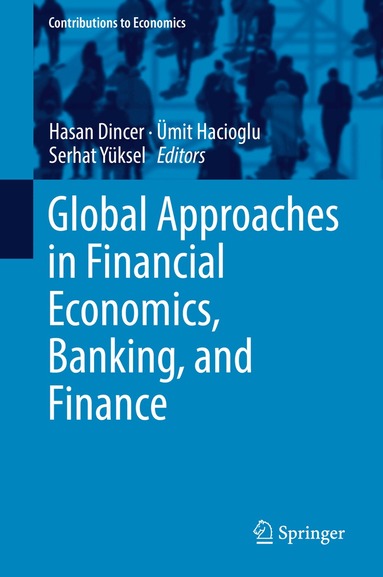 Hasan Dincer, Ümit Hacioglu, Serhat Yüksel - Global Approaches in Financial Economics, Banking, and Finance, Inbunden