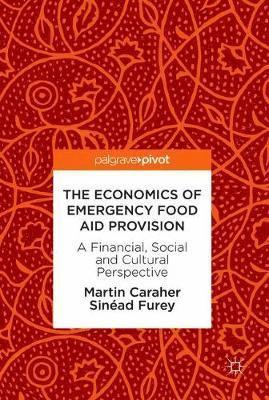 Martin Caraher, Sinéad Furey - Economics of Emergency Food Aid Provision, Inbunden