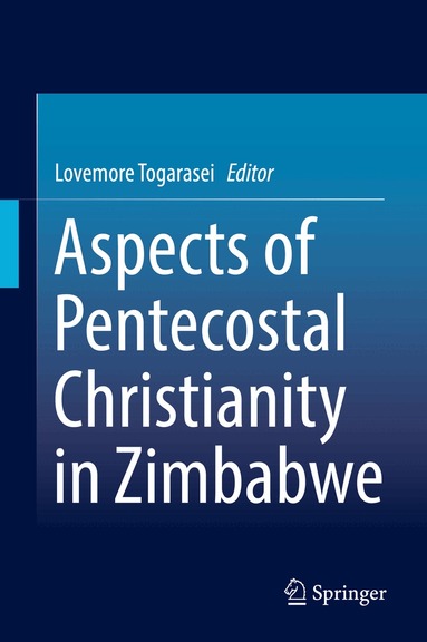 Lovemore Togarasei - Aspects of Pentecostal Christianity in Zimbabwe, Inbunden