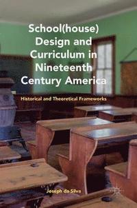 bokomslag School(house) Design and Curriculum in Nineteenth Century America