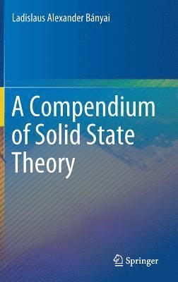 bokomslag A Compendium of Solid State Theory