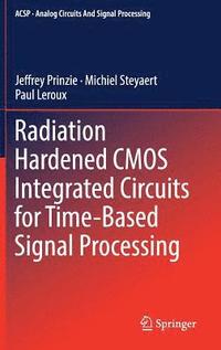 bokomslag Radiation Hardened CMOS Integrated Circuits for Time-Based Signal Processing