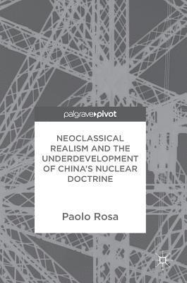 Neoclassical Realism and the Underdevelopment of Chinas Nuclear Doctrine 1