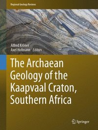 bokomslag Archaean Geology of the Kaapvaal Craton, Southern Africa