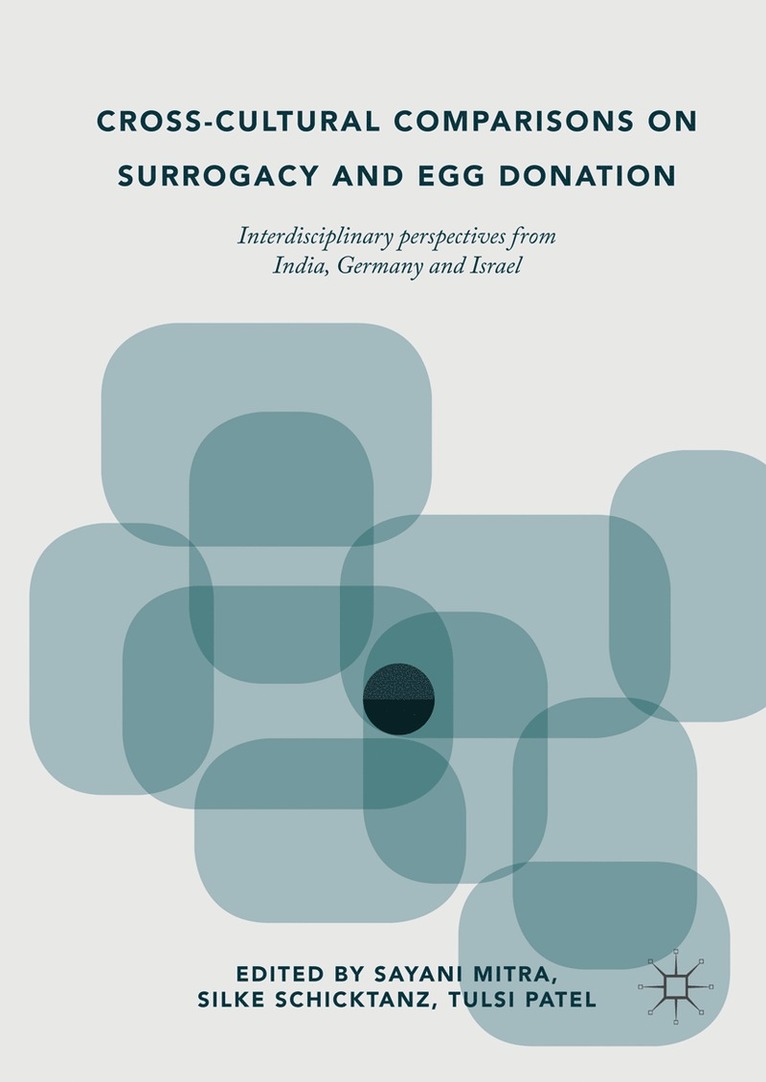 Sayani Mitra, Silke Schicktanz, Tulsi Patel - Cross-Cultural Comparisons on Surrogacy and Egg Donation, Inbunden