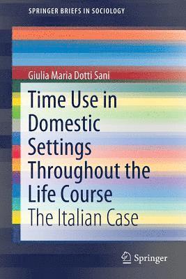 Time Use in Domestic Settings Throughout the Life Course 1