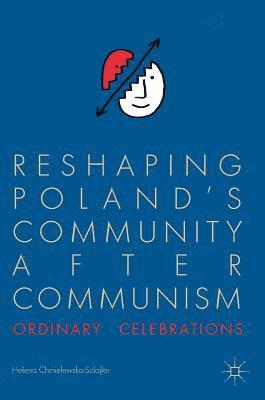 Helena Chmielewska-Szlajfer - Reshaping Poland’s Community after Communism, Inbunden