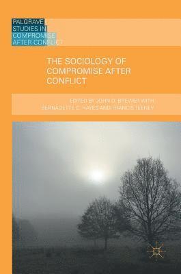 John D. Brewer - Sociology of Compromise after Conflict, Inbunden