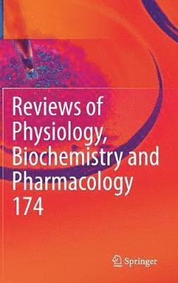 Bernd Nilius, Pieter de Tombe, Thomas Gudermann, Reinhard Jahn, Roland Lill, Ole H. Petersen, Pieter De Tombe - Reviews of Physiology, Biochemistry and Pharmacology Vol. 174, Inbunden