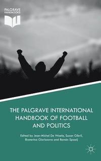 bokomslag The Palgrave International Handbook of Football and Politics