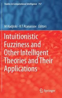 bokomslag Intuitionistic Fuzziness and Other Intelligent Theories and Their Applications