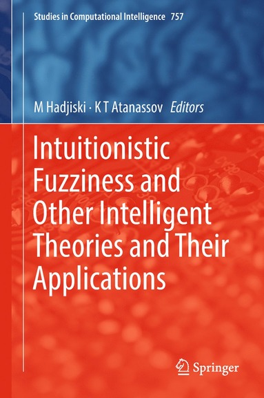 bokomslag Intuitionistic Fuzziness and Other Intelligent Theories and Their Applications