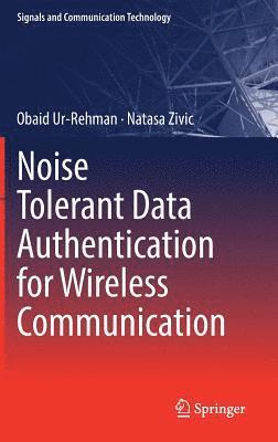 Noise Tolerant Data Authentication for Wireless Communication 1