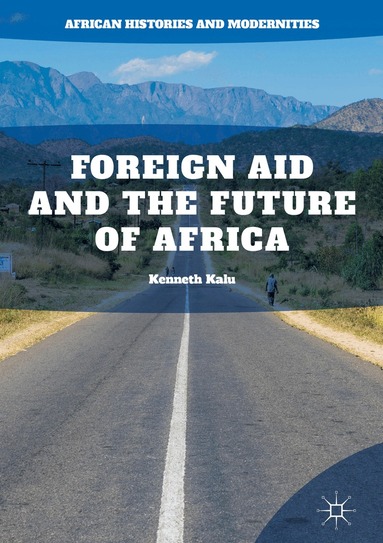 Kenneth Kalu - Foreign Aid and the Future of Africa, Inbunden