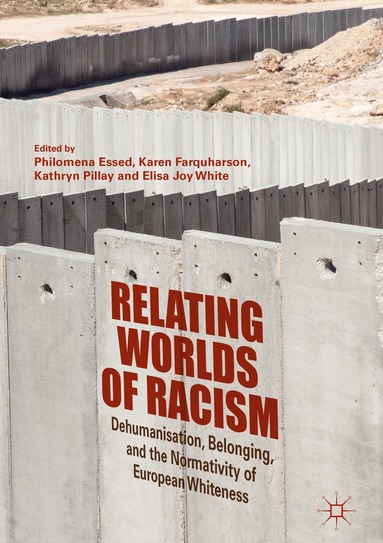 Philomena Essed, Karen Farquharson, Kathryn Pillay, Elisa Joy White - Relating Worlds of Racism, Inbunden